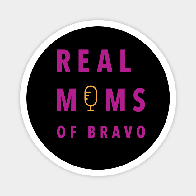 Real Moms of Bravo Magnet by RealMomsofBravo